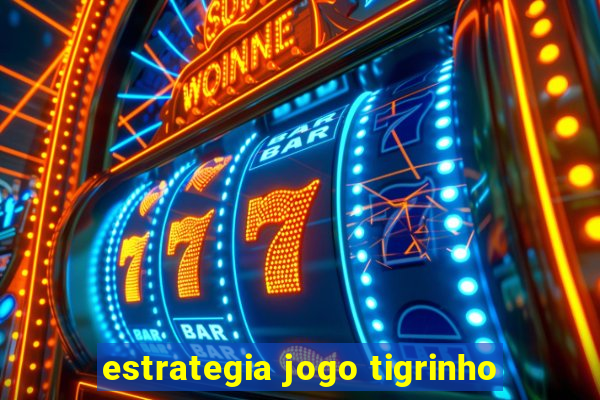 estrategia jogo tigrinho